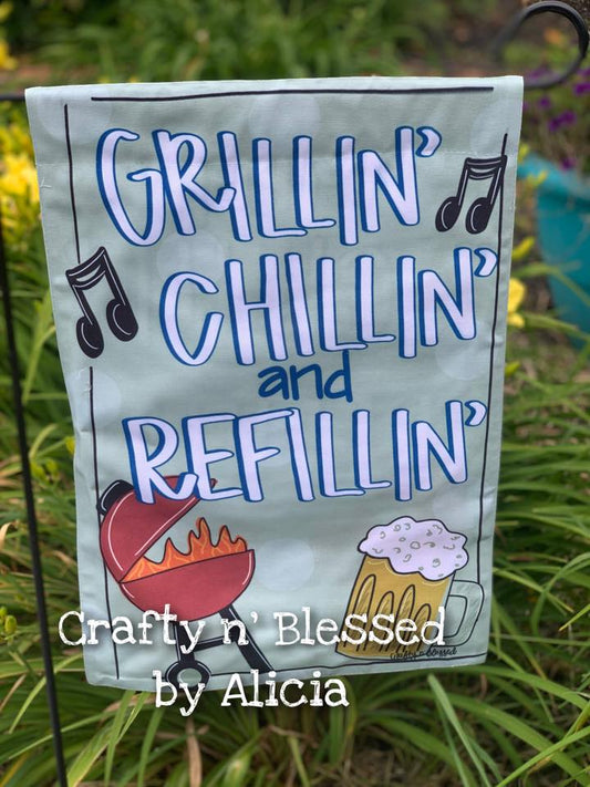 Grillin' Chillin' Refillin'  Garden Flag