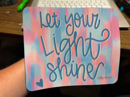 READY TO SHIP/PICKUP Let your Light Shine Mousepad